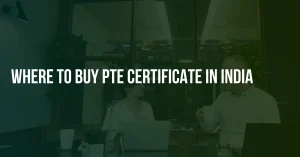 Read more about the article Where to Buy PTE Certificate in India