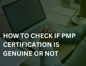 How To Check If PMP Certification Is Genuine Or Not