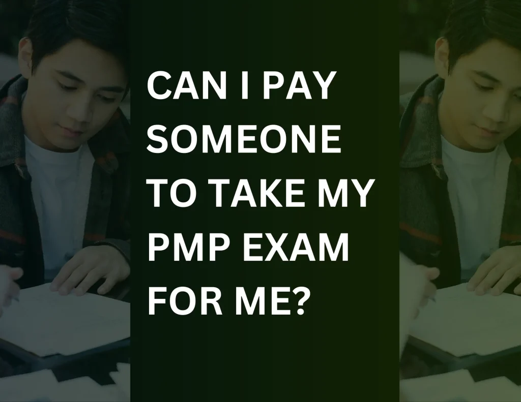 Can I Pay Someone To Take My PMP Exam For Me