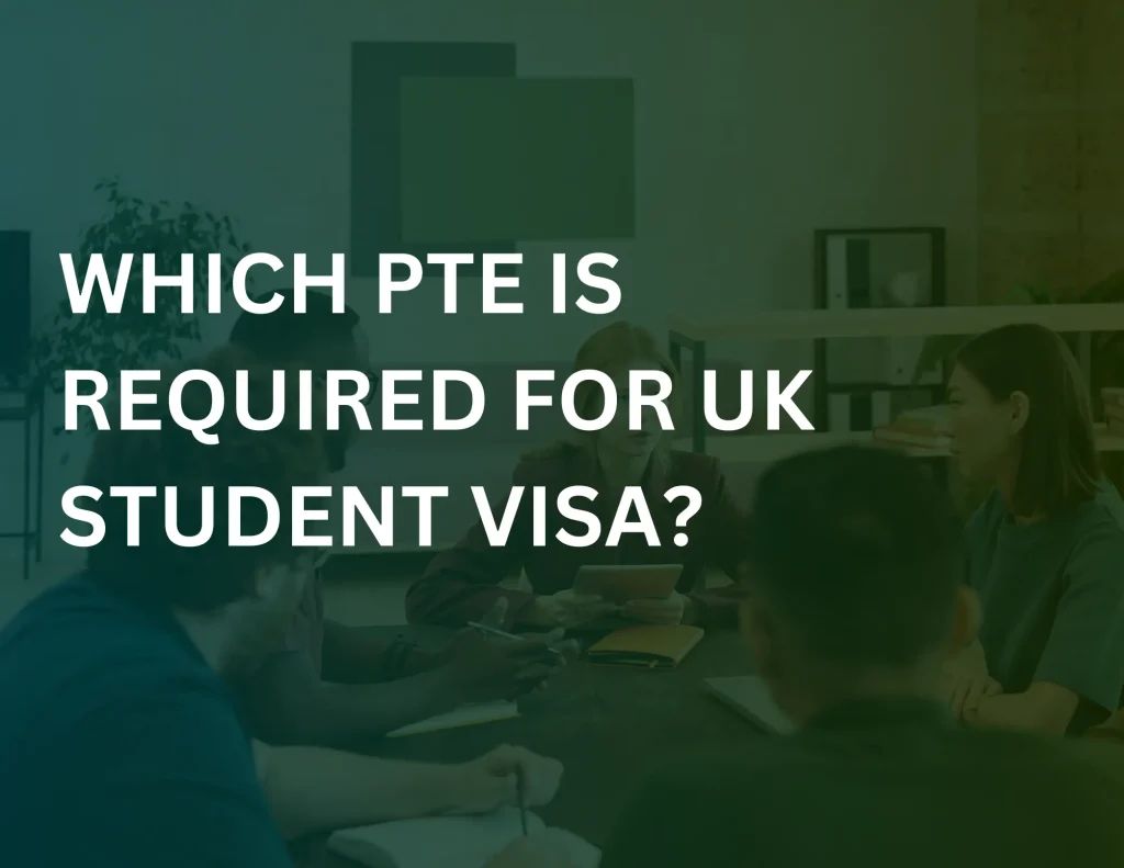 Which PTE Is Required For UK Student Visa